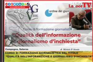 CAMPAGNA (SA) - CORSO DI FORMAZIONE GIORNALISTICA DAL TITOLO QUALITÀ DELL’INFORMAZIONE E GIORNALISMO D’INCHIESTA