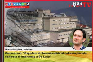 Cammarano Ospedale di Roccadaspide al collasso, inviata richiesta di intervento a De Luca
