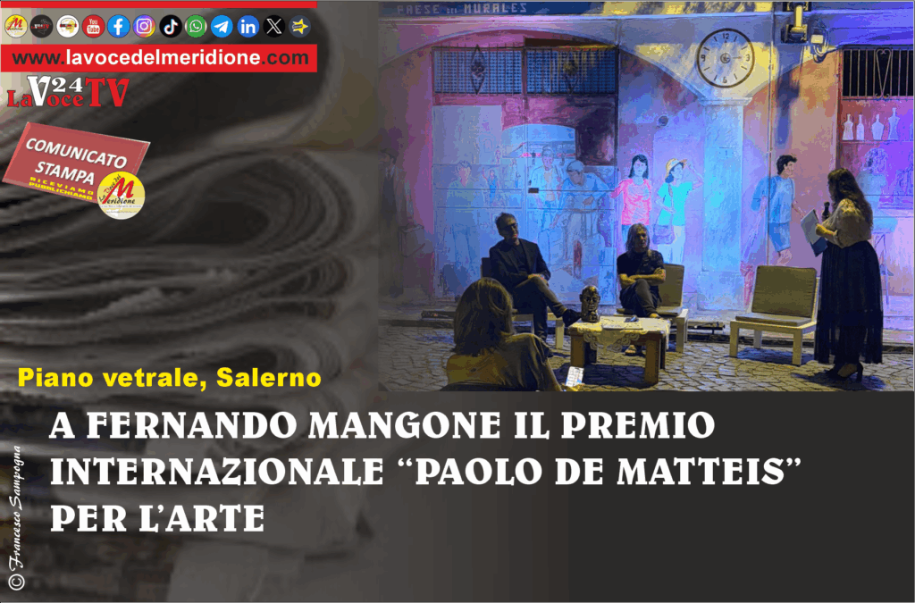 A FERNANDO MANGONE IL PREMIO INTERNAZIONALE PAOLO DE MATTEIS PER L’ARTE