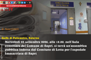 Mercoledì 23 settembre2026, alle 18.00, nell'Aula consiliare del Comune di Sapri, si terrà un'assemblea pubblica indetta dal Comitato di Lotta per l'ospedale Immacolata di Sapri