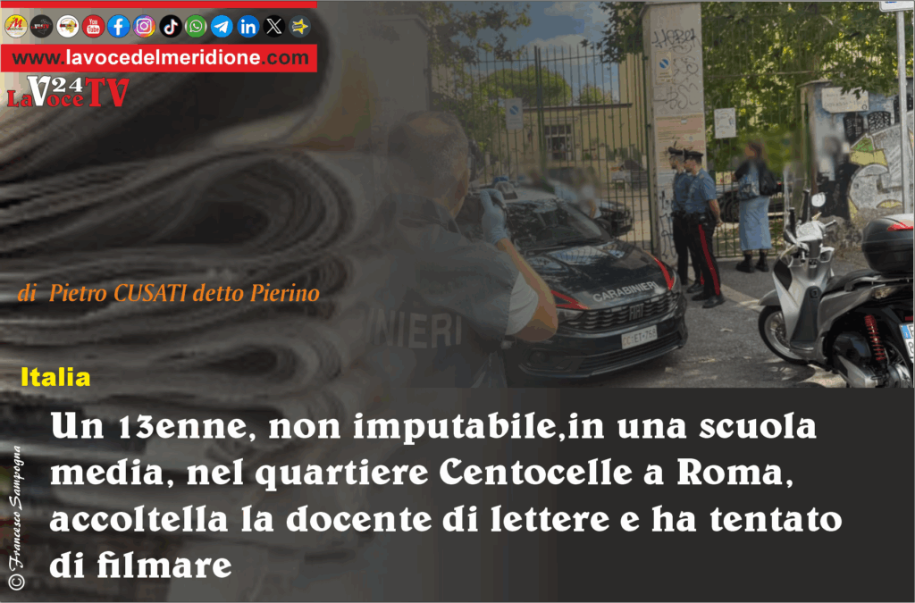 Un 13enne, non imputabile,in una scuola media, nel quartiere Centocelle a Roma, accoltella la docente di lettere e ha tentato di filmare