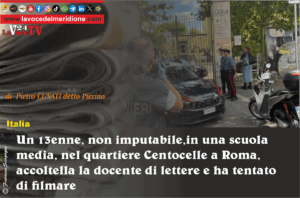 Un 13enne, non imputabile,in una scuola media, nel quartiere Centocelle a Roma, accoltella la docente di lettere e ha tentato di filmare