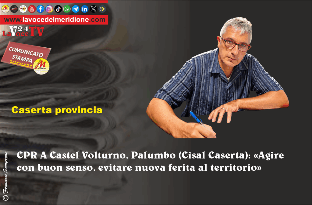 CPR A Castel Volturno, Palumbo (Cisal Caserta) «Agire con buon senso, evitare nuova ferita al territorio»