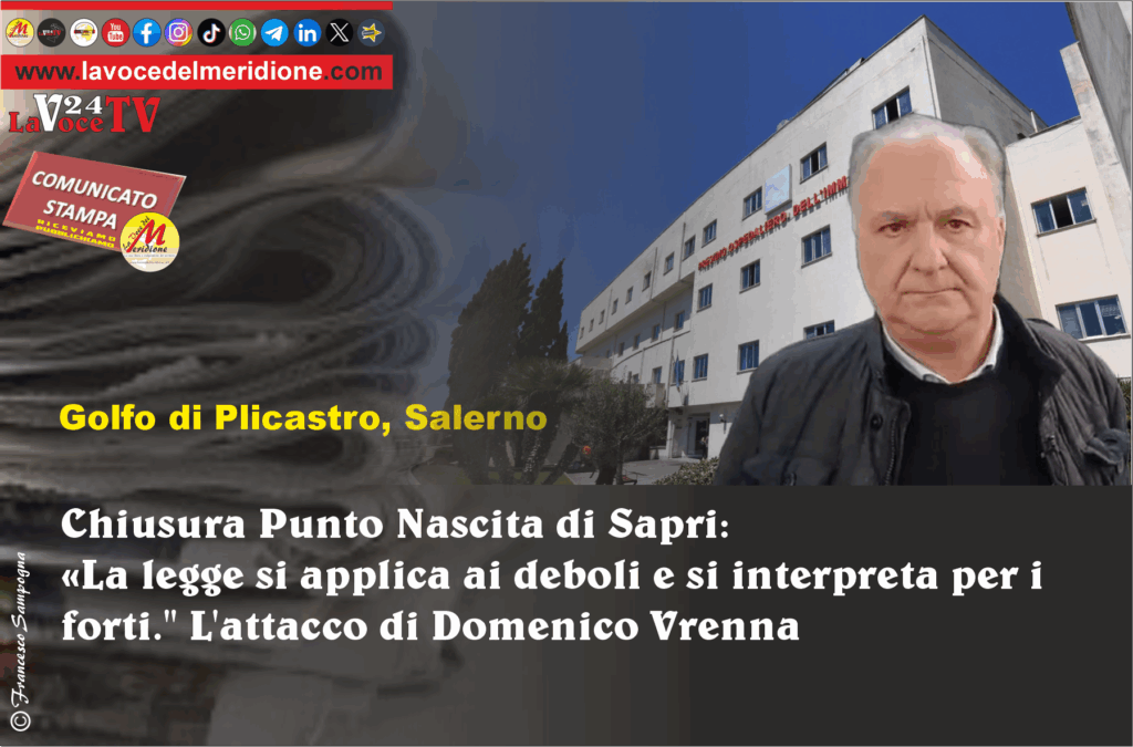 Chiusura Punto Nascita di Sapri La legge si applica ai deboli e si interpreta per i forti. L'attacco di Domenico Vrenna