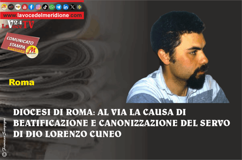 DIOCESI DI ROMA AL VIA LA CAUSA DI BEATIFICAZIONE E CANONIZZAZIONE DEL SERVO DI DIO LORENZO CUNEO