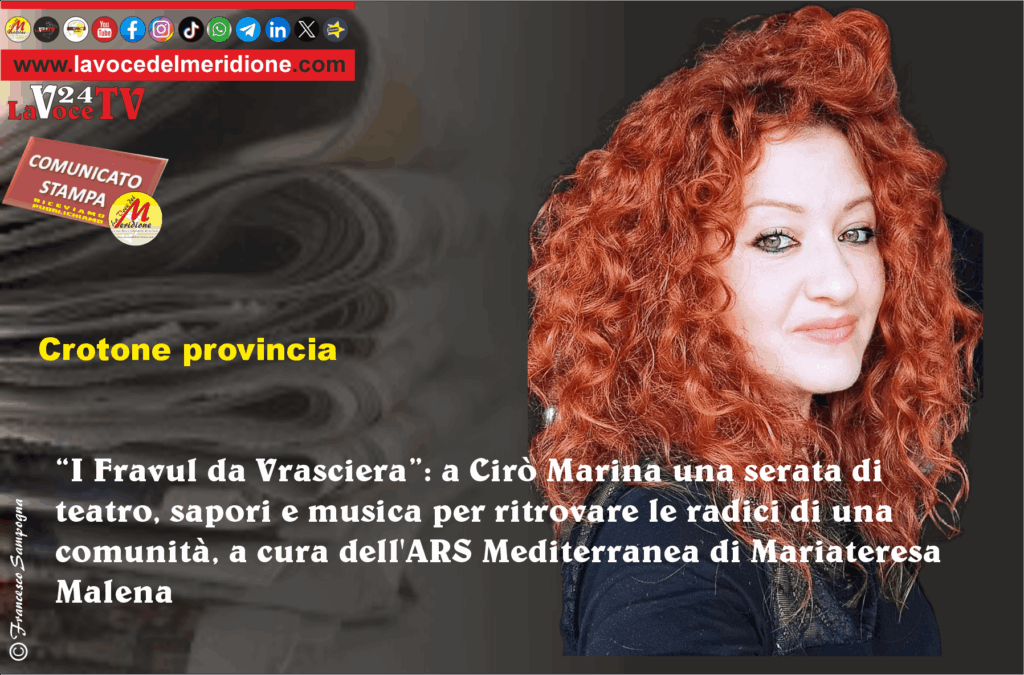 I Fravul da Vrasciera a Cirò Marina una serata di teatro, sapori e musica per ritrovare le radici di una comunità, a cura dell'ARS Mediterranea di Mariateresa Malena