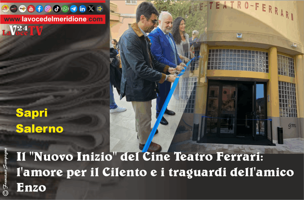 Il Nuovo Inizio del Cine Teatro Ferrari l'amore per il Cilento e i traguardi dell'amico Enzo