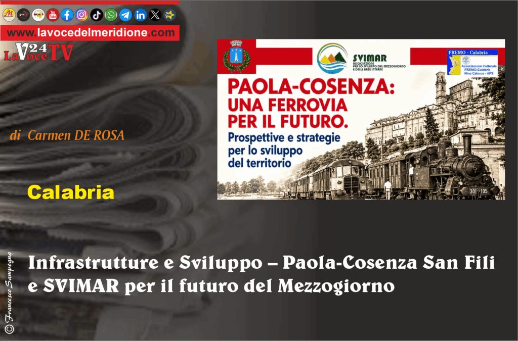 Infrastrutture e Sviluppo – Paola-Cosenza San Fili e SVIMAR per il futuro del Mezzogiorno