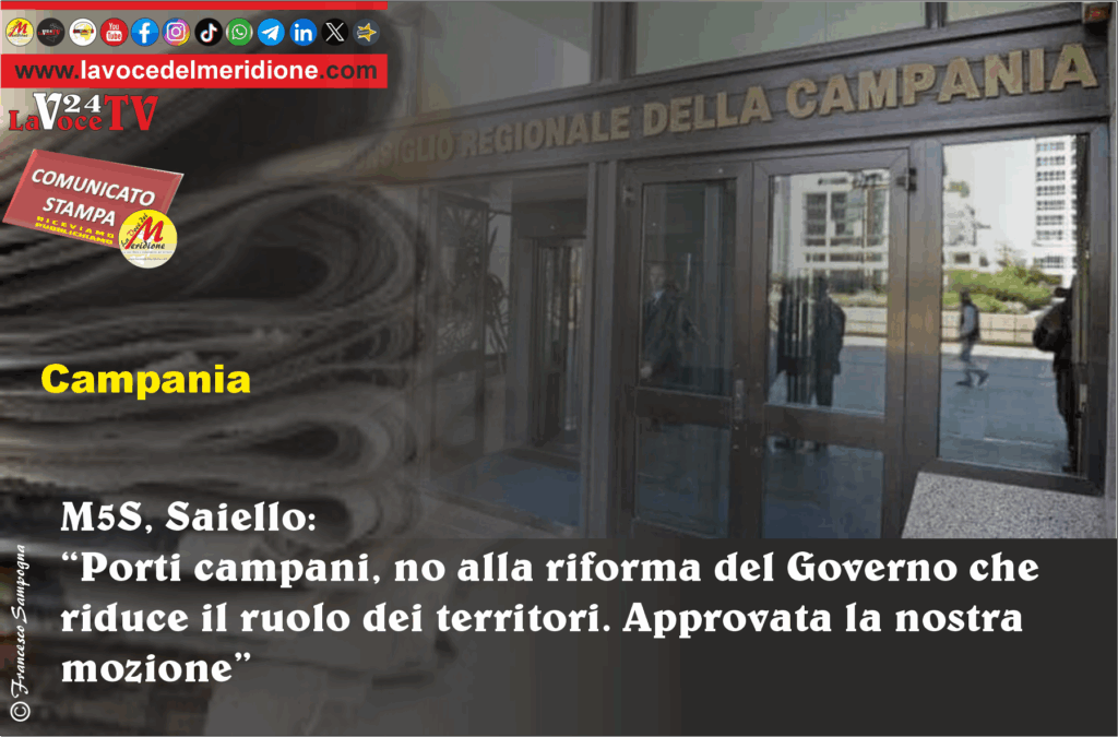 M5S, Saiello Porti campani, no alla riforma del Governo che riduce il ruolo dei territori. Approvata la nostra mozione