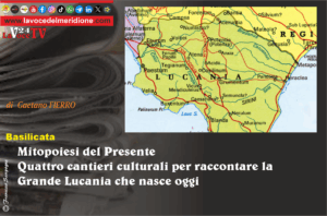 Mitopoiesi del Presente Quattro cantieri culturali per raccontare la Grande Lucania che nasce oggi