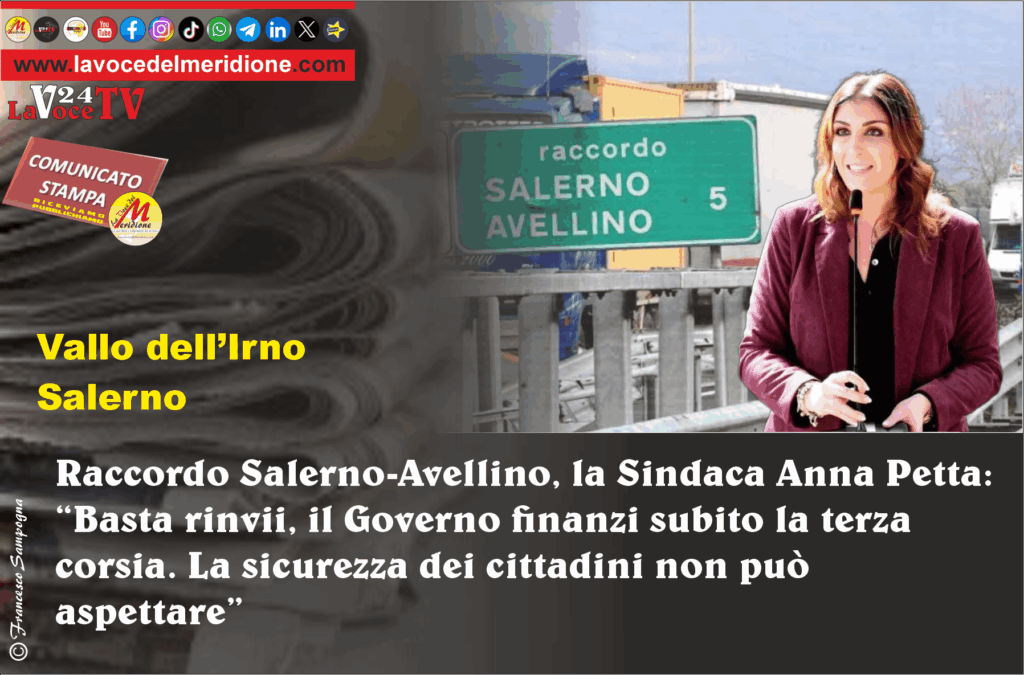 Raccordo Salerno-Avellino, la Sindaca Anna Petta Basta rinvii, il Governo finanzi subito la terza corsia. La sicurezza dei cittadini non può aspettare