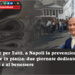 Salute per Tutti, a Napoli la prevenzione scende in piazza: due giornate dedicate alla salute e al benessere