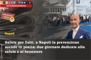 Salute per Tutti, a Napoli la prevenzione scende in piazza due giornate dedicate alla salute e al benessere